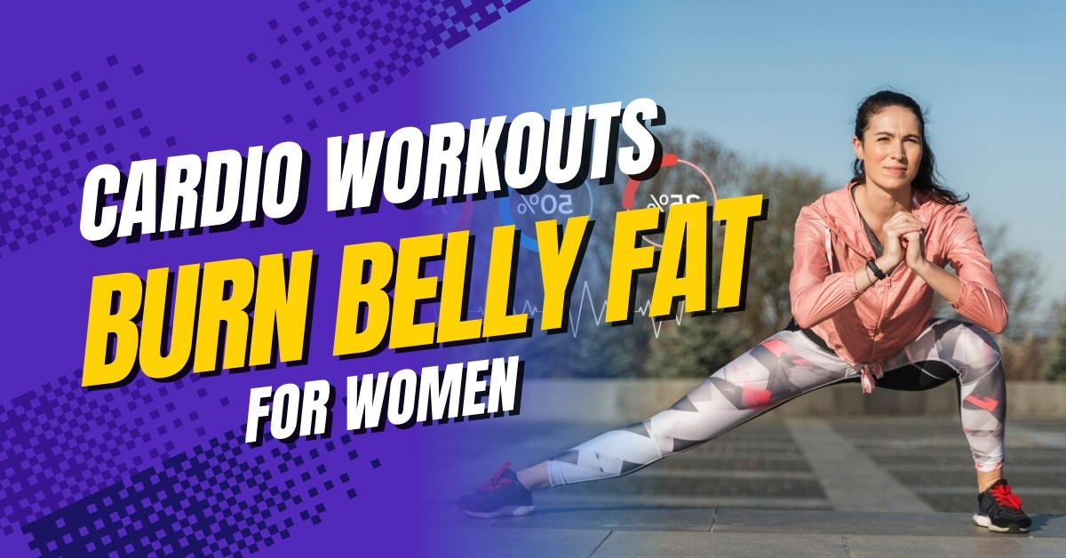 5 Best Cardio Workouts to Burn Belly Fat for Women