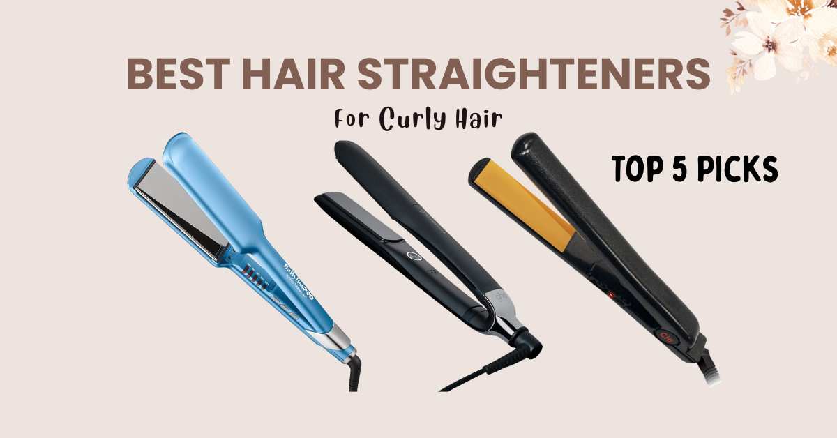 Best Hair Straightener for Curly Hair